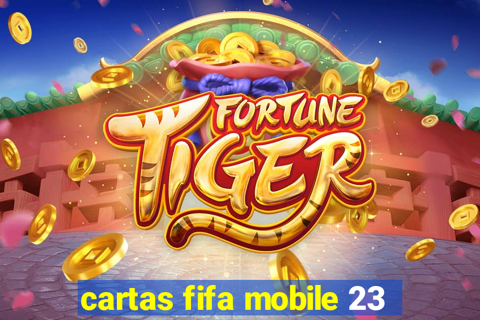 cartas fifa mobile 23
